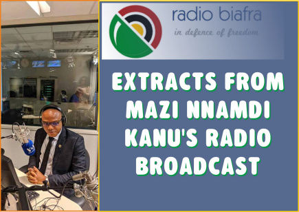 AN EXTRACT FROM MAZI NNAMDI KANU'S BROADCAST