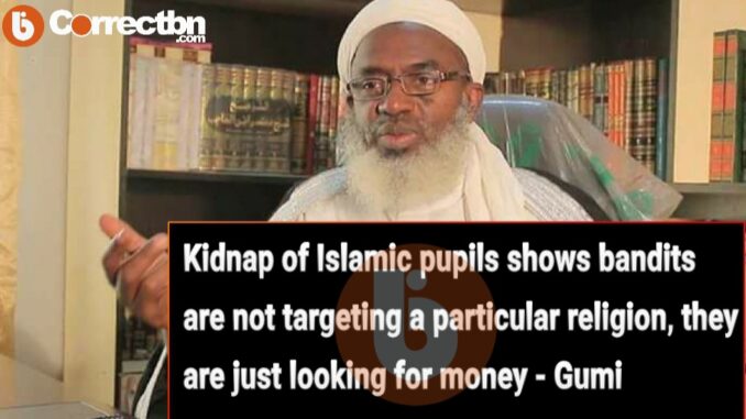 Abduct of Islamic pupils shows bandits are not targeting a particular religion, they are just looking for money - Gumi